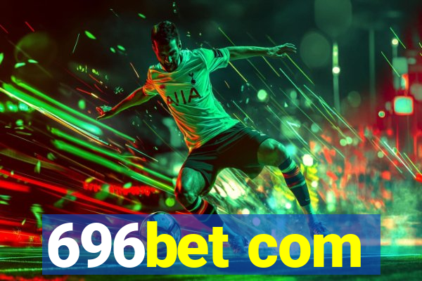696bet com